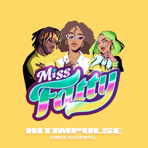 Hitimpulse – Miss Fatty (feat. Kanis & Jazz Montell)
