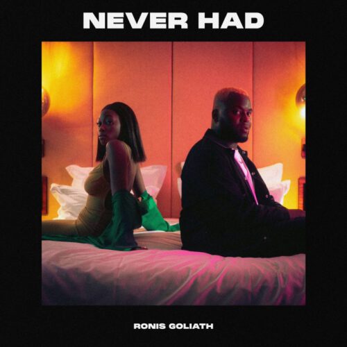 Ronis Goliath – Never Had