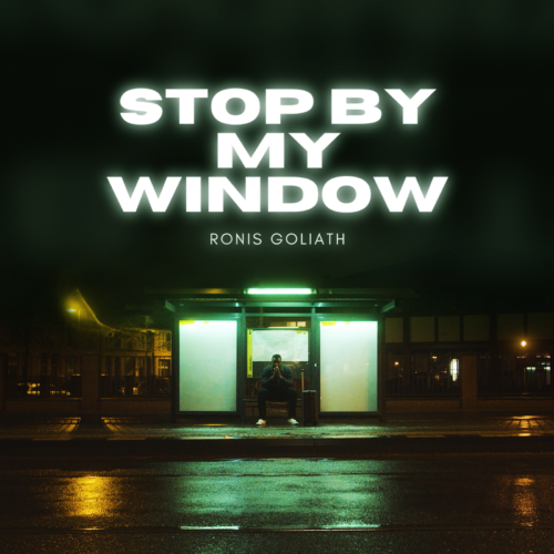 Ronis Goliath – Stop by my window