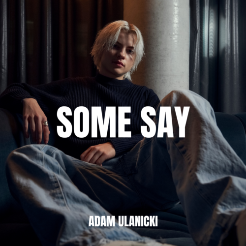 Adam Ulanicki – Some Say