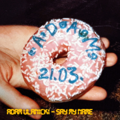 Adam Ulanicki – Say My Name